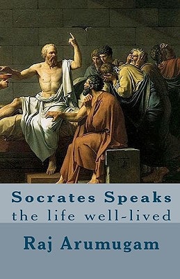 Socrates Speaks The Life Well-Lived