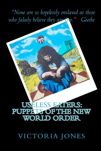 Useless Eaters Puppets of the New World Order