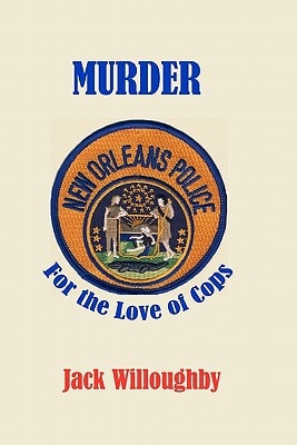 Murder For The Love Of Cops A Novel Of The New Orleans Police