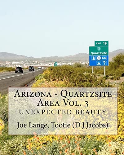 Arizona - Quartzsite Area Vol. 3 Unexpected Beauty