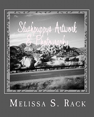 ~Slushpuppy's Artwork and Photography~ Vol. 1