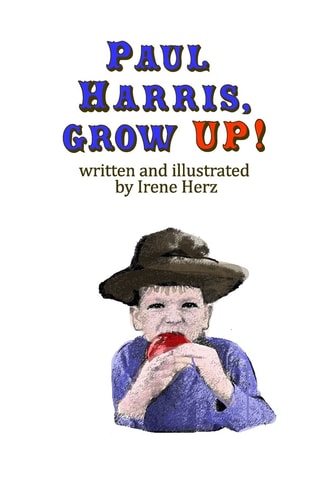 Paul Harris, Grow Up! A Book for Children about the Founder of Rotary
