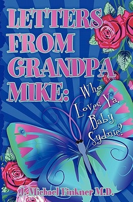 Letters from Grandpa Mike Who Loves Ya, Baby Sydnie
