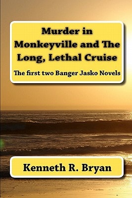 Murder in Monkeyville and The Long, Lethal Cruise The First Two Banger Jasko Novels