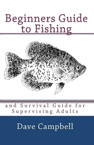 Beginners Guide to Fishing And Survival Guide for Supervising Adults