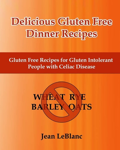 Delicious Gluten Free Dinner Recipes Gluten Free Recipes for Gluten Intolerant People With Celiac Sprue Disease