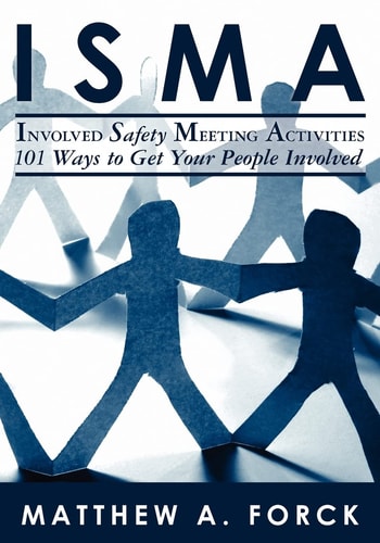 ISMA-Involved Safety Meeting Activities 101 Ways to Get Your People Involved