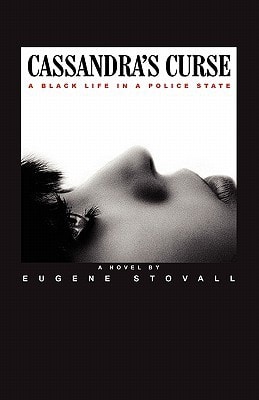 Cassandra's Curse A Black Life in a Police State