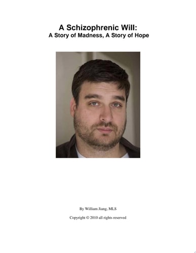 A Schizophrenic Will A Story of Madness, a Story of Hope