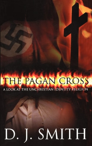 The Pagan Cross A Look at the Unchristian Identity Religion