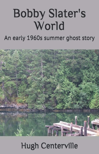 Bobby Slater's World An Early 1960s Summer Ghost Story