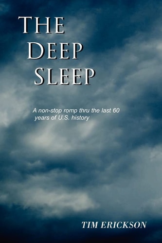 The Deep Sleep A Non-stop Romp Thru the Last 60 Years of U. S. History