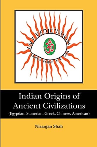 Indian Origins of Ancient Civilizations (Egyptian, Sumerian, Greek, Chinese, American)