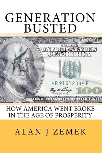 Generation Busted How America Went Broke in the Age of Prosperity