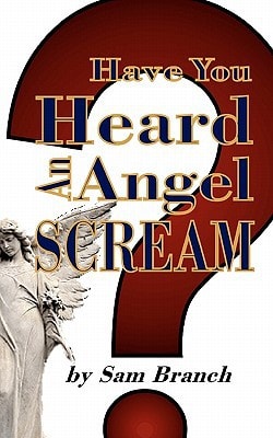 Have You Heard An Angel Scream