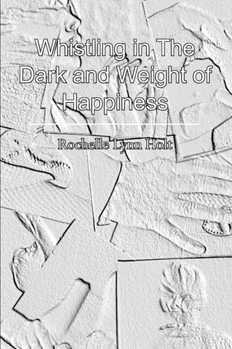 Whistling in the Dark and Weight of Happiness