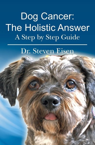 Dog Cancer The Holistic Answer: A Step by Step Guide