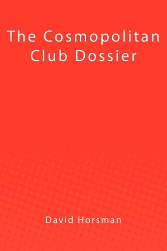 The Cosmopolitan Club Dossier