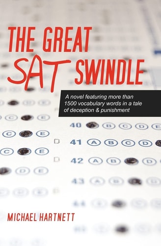 The Great SAT Swindle A Novel Featuring More Than 1500 Vocabulary Words in a Tale of Deception and Punishment