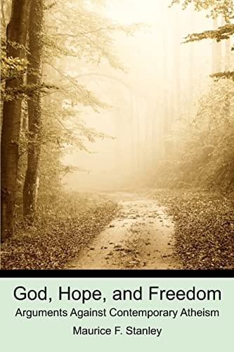 God, Hope, and Freedom Arguments Against Contemporary Atheism