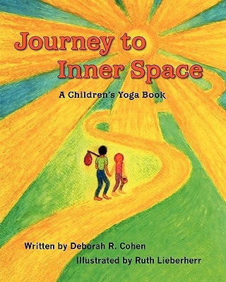 Journey to Inner Space A Children's Yoga Book