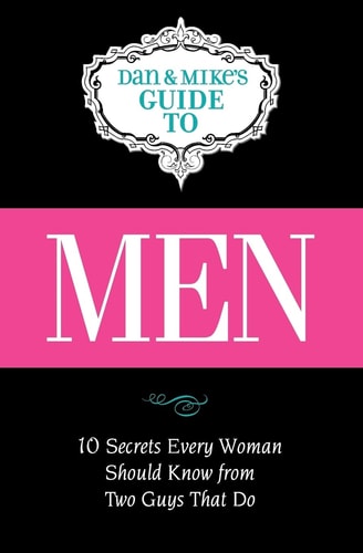 Men Ten Secrets Every Woman Should Know from Two Guys That Do