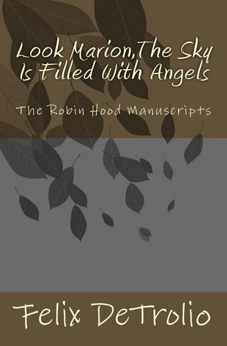 Look Marion, The Sky is Filled with Angels The Robin Hood Manuscripts