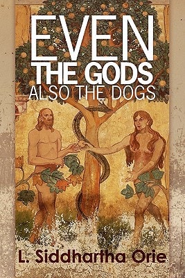 Even the Gods Also the Dogs
