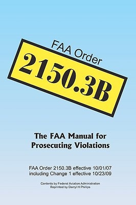 FAA Order 2150. 3B The FAA Manual for Prosecuting Violations