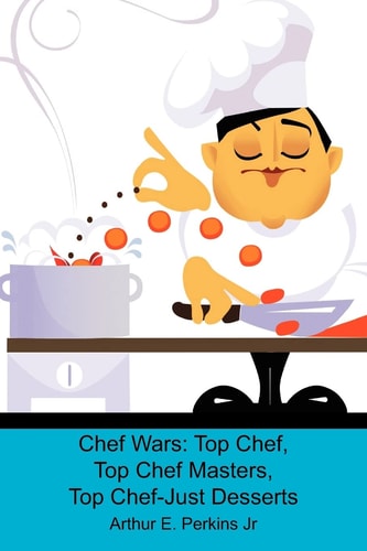 Chef Wars Top Chef, Top Chef Masters, Top Chef-Just Desserts
