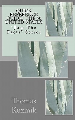 Quick Reference Guide The 50 United States: "Just The Facts" Series