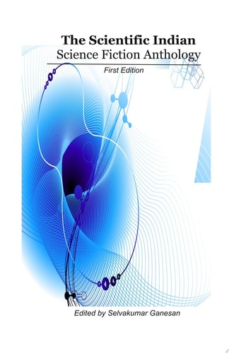 The Scientific Indian Science Fiction Anthology