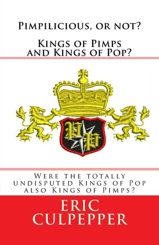 Pimpilicious, Or Not? Kings of Pimps and Kings of Pop? Were the Totally Undisputed Kings of Pop Also Kings of Pimps?