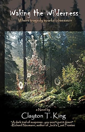 Waking the Wilderness Where Tragedy Sparks Obsession