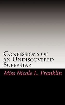 Confessions of an Undiscovered Superstar