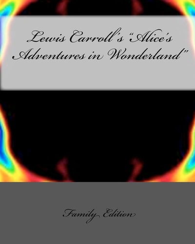 Lewis Carroll's "Alice's Adventures in Wonderland"