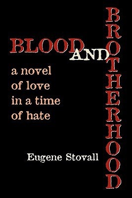 Blood And Brotherhood A Novel of Love In A Time Of Hate