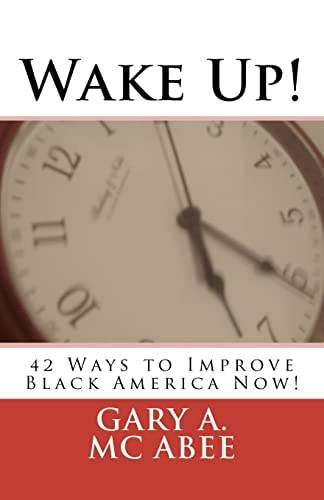 Wake Up! 42 Ways to Improve Black America Now!