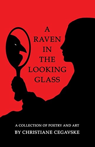 A Raven in the Looking Glass A Collection of Poetry and Art