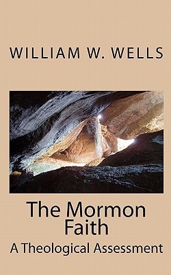 The Mormon Faith A Theological Assessment