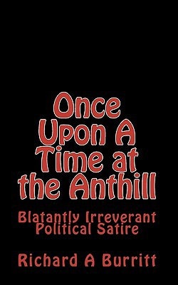 Once Upon A Time at the Anthill Blatantly Irreverent Political Satire