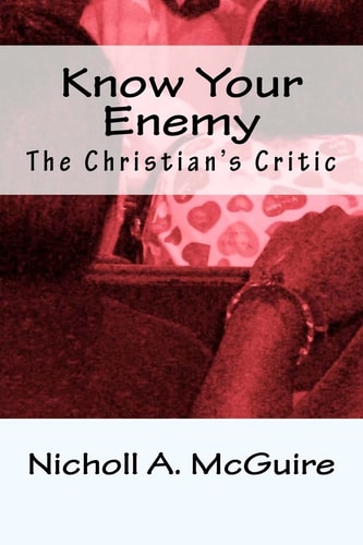 Know Your Enemy The Christian's Critic