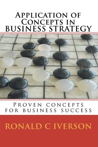 Application of Concepts in Business Strategy Proven Concepts for Business Success