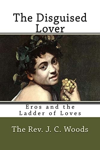 The Disguised Lover Eros and the Ladder of Loves
