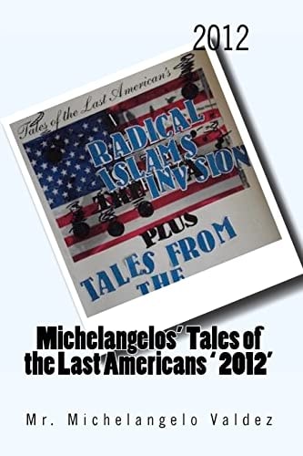 2012 Radical Islam's The Invasion Michelangelos' Tales of the Last Americans