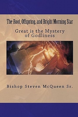 The Root, Offspring, and Bright Morning Star Great Is the Mystery of Godliness