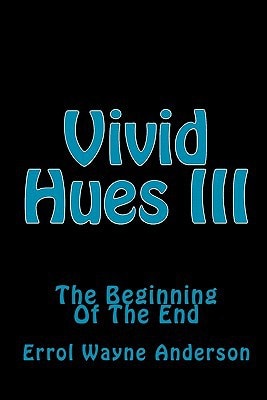 Vivid Hues III The Beginning Of The End