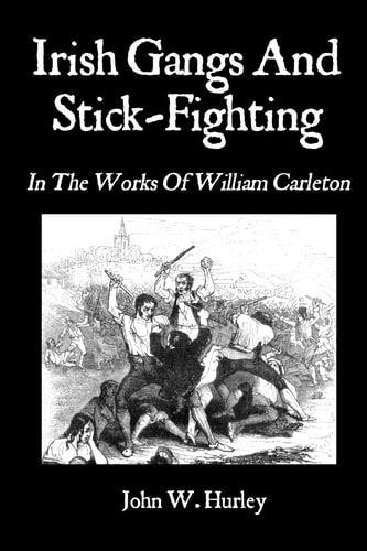 Irish Gangs And Stick-Fighting In The Works Of William Carleton