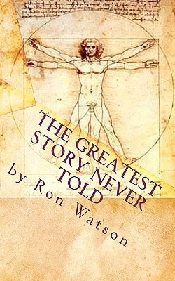 The Greatest Story NEVER Told The Book That Will Change Your Life