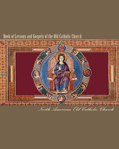 Book of Lessons and Gospels of the Old Catholic Church Lectionary in English